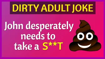 Funny Dirty Joke - John desperately needs to S**T ????