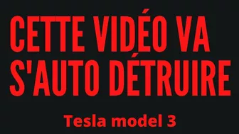 Cette vidéo va s'auto détruire / Tesla model 3