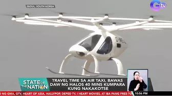 Travel time sa air taxi, bawas daw ng halos 40 mins kumpara kung nakakotse | SONA