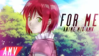 For Me ~ AMV -「Anime MV」