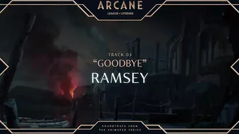 Ramsey - Goodbye  | Arcane League of Legends | Riot Games Music