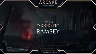 Ramsey - Goodbye  | Arcane League of Legends | Riot Games Music