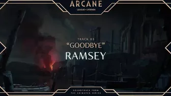 Ramsey - Goodbye  | Arcane League of Legends | Riot Games Music