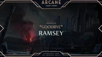 Ramsey - Goodbye  | Arcane League of Legends | Riot Games Music