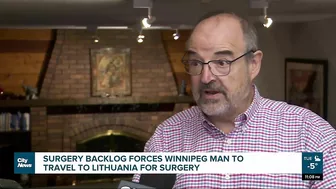 Surgery backlog forces Winnipeg man to travel to Lithuania for surgery