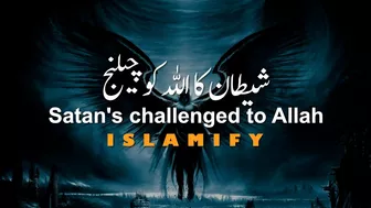 Shaitan Ka Challenge | Satan's Challenged To Allah | ISLAMIFY