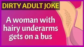 Funny Dirty Joke - Woman with hairy underarms gets on a bus ????