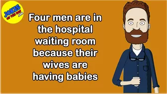 Funny Joke: Four men are in the hospital waiting room because their wives are having babies