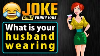 Funny dirty Joke ; What is your husband wearing