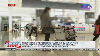 Repatriation flights para sa mga Pinoy abroad na stranded dahil sa travel restrictions.. | News Live