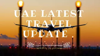 UAE ???????? | Dubai | Latest Travel Update