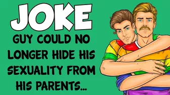 Funny Joke - Gay Guy Could No Longer Hide His Sexuality From His Parents, So This Happened