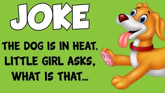 Funny Joke - The Dog Is In Heat, Little Girl Asks What That Means, Wait Till You See What Happens