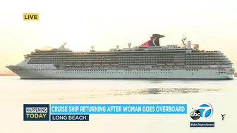 Cruise ship carrying woman who went overboard back in Long Beach as search continues | ABC7