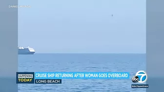 Cruise ship carrying woman who went overboard back in Long Beach as search continues | ABC7