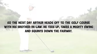 Funny Joke - Arthur Is 75 Years Old And Played Golf Everyday Until This Happened