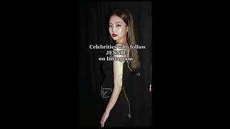 Celebrities Who Follow Jennie On Instagram