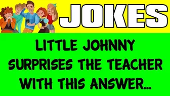 Funny Joke - Little Johnny Surprises His Teacher With This Answer