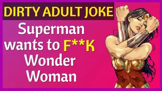 Funny Dirty Joke - Superman wants dirty action with Wonder Woman ????