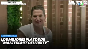 Los mejores platos de "MasterChef Celebrity"- Minuto Argentina