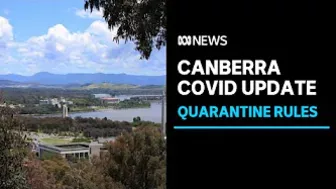 ACT overhauls COVID restrictions for quarantine and travel | ABC News