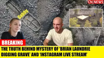 The truth behind mystery of ‘Brian Laundrie digging grave’ and ‘Instagram live stream’