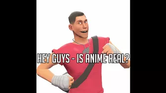 Scout - IS ANIME REAL? ???? (TF2)