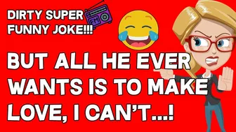 Joke Dirty Funny | All My Husband Ever Wants Is To Make Love And I Can't...!