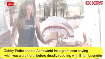 Gabby Petito shared Astroworld Instagram post saying ‘wish you were here’ before road trip