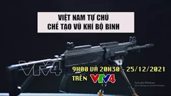 Trailer Việt Nam tự chủ sản xuất vũ khí bộ binh - Núi sông bờ cõi| VTV4