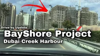 Bayshore at Creek Beach Construction Site in Dubai Creek Harbour [Part 2]- drive-by update