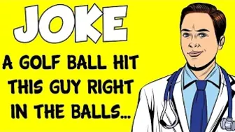 Funny Joke - A Golf Ball Hit This Guy Right In The Balls Before His Hot Date With A Woman