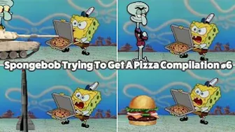 Compilation Trying To Get A Pizza From SpongeBob - Compilation #6