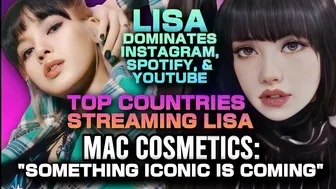 Lisa News | Mac: "Something Iconic is Coming" x Lisa Dominates Instagram, YouTube & Spotify x China