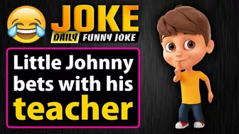 Funny joke ; Little Johnny bets with his teacher