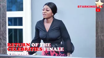 RETURN OF THE CELEBRITIES (SEASON FINALE TEASER ) New Movie 2021 Latest Nigerian Nollywood Movie