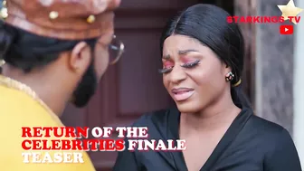 RETURN OF THE CELEBRITIES (SEASON FINALE TEASER ) New Movie 2021 Latest Nigerian Nollywood Movie