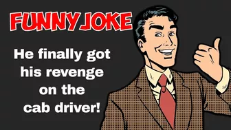 Funny dirty joke: It took a year, but he got his revenge on the cab driver... | Joke of the day ????