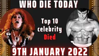 Who died today January 9th 2022 : Top 10 celebrity died on January 9th 2022 and last few day