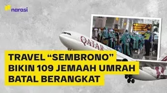 109 Jemaah Umrah Batal Terbang karena Administrasi, Kemenag Salahkan Travel | Narasi Daily