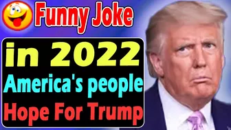 Funny Joke : in 2022, America's hope For Trump