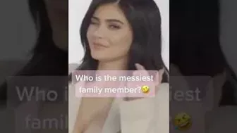 Kylie Jenner is the messiest family member