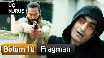 Üç Kuruş 10. Bölüm Fragman