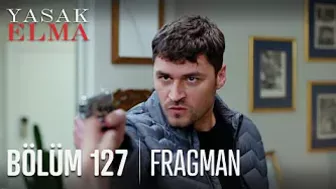 Yasak Elma 127. Bölüm Fragmanı