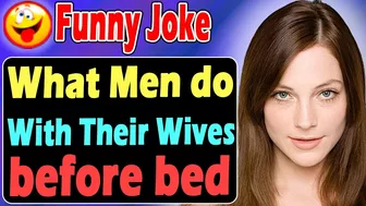 Funny Joke : What Men do With Their Wives before bed?