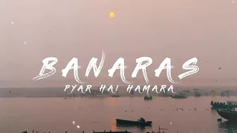 BANARAS PYAR HAI HAMARA | Varanasi Travel Documentary | MY EXPERIENCE