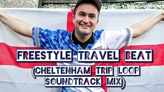 Freestyle Travel Beat (Cheltenham Trip Loop Soundtrack Mix)