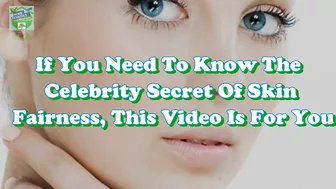 If You Need To Know The Celebrity Secret Of Skin Fairness, This Video Is For You