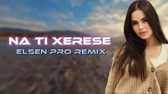 Elsen Pro - Na Ti Xerese ( Tiktok Remix )