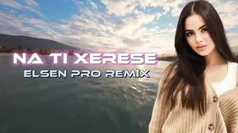 Elsen Pro - Na Ti Xerese ( Tiktok Remix )